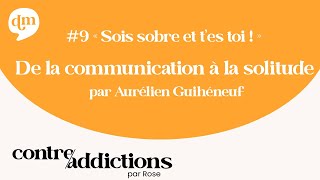 #9 "Sois sobre et t'es toi !" - De la communication à la solitude avec Aurélien Guihéneuf