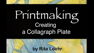 Printmaking - Creating a Collagraph Plate by Rita Loehr