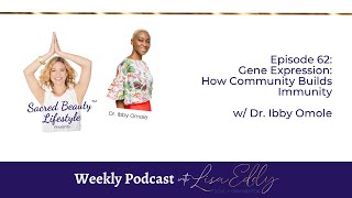 Gene Expression: How Community Builds Immunity w/ Dr. Ibby Omole | Lisa Eddy