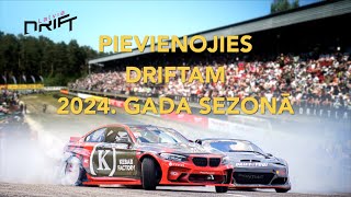 PIEVIENOJIES DRIFTAM 2024. GADA SEZONĀ