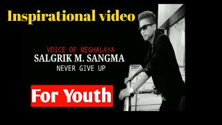 Most inspirational powerfull video youth || New Motivational video part 2 | by selgrik M Sangma