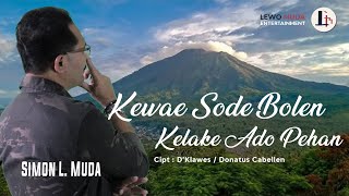 KEWAE SODE BOLEN KELAKE ADO PEHAN - Simon L. Muda