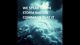 Hurricane Milton 🌪️ | We SPEAK 2 THE WINDS 🌬️💨| Rom 8:19 | DISSAPATE & Turn#holyspirit #rhemaword