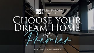 Choose Your Dream Home with Premier Agent Network