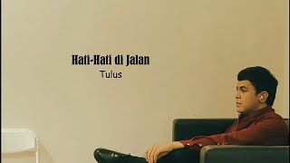 Tulus - Hati-hati di Jalan (Lirik)