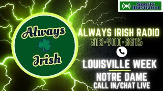 Notre Dame Call In/Chat LIVE☘️Louisville Preview & Prediction