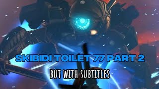 skibidi toilet 77 part 2💙 but with subtitles..