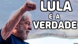 LULA É A VERDADE