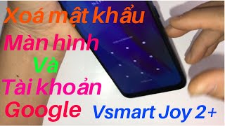 Hard Reset and Bypass FRP Google Account.xóa mật khẩu màn hình  Vsmart Joy 2+