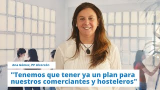 Ana Gómez (PP Alcorcón): "Tenemos que tener ya un plan para nuestros comerciantes y hosteleros"