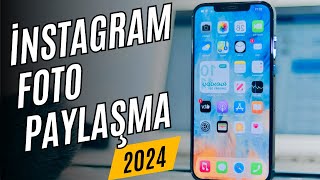 INSTAGRAM FOTOĞRAF NASIL PAYLAŞILIR? - 2024