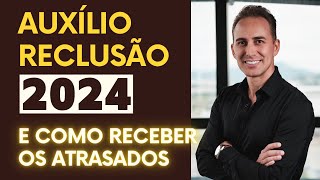 Auxílio-Reclusão INSS - E como receber Atrasados de Auxílio-Reclusão