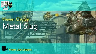 Viewer Choice - Metal Slug (Live Stream)