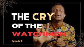 THE CRY OF THE WATCH MEN epi 4