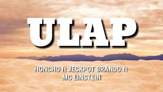 HONCHO - ULAP ft JECKPOT BRANDO & MC EINSTEIN (LYRICS)