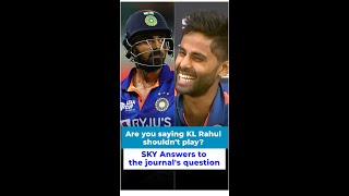 Are you saying KL Rahul shouldn't play? Suryakumar Yadav Answers journo's question 👀