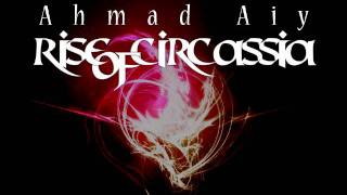 Ahmad Ai - Rise of Circassia