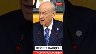 #devletbahçeli  "HDP KAPATILMALIDIR"