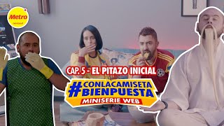 #ConLaCamisetaBienPuesta - | EL PITAZO INICIAL - Capítulo 5