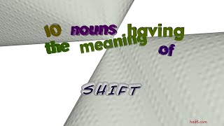 shift - 11 nouns which are synonym of shift (sentence examples)