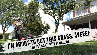 I'm About To Cut This Grass, Ayeee | I Hope I don't F***k It Up....lol.