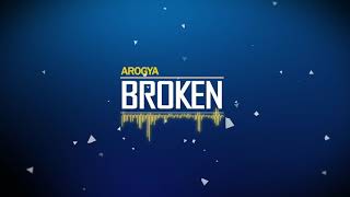 AROGYA - Broken [HD]