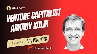 Venture Capitalist Arkady Kulik from RPV  returns to talk Deep Tech investing