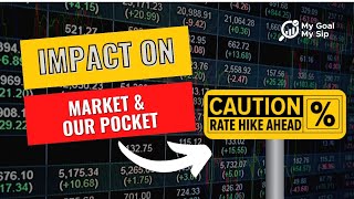 RBI Policy: Interest Rate Hike Impact on Common Man's Pocket & Share Market | MyGoalMySip