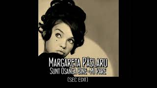 Margareta Pâslaru - Sunt Osanca Bine-Mi Pare (sec edit)