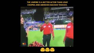 The Umpire is a better actor then Udhan chopra and Abhishek Bachan though