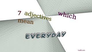 everyday - 10 adjectives synonym of everyday (sentence examples)