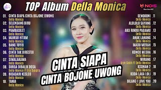 FULL ALBUM DELLA MONICA - CINTA SIAPA CINTA BOJONE UWONG | KOMPILASI DANGDUT TERBARU 2024