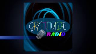 Welcome To Gratitude Radio - The Home of Gratitude on the Net