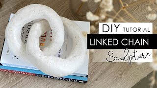 DESIGNING "HIGH END" HOME DECOR: DIY Linked Chain Sculpture | How To | Air Dry Clay Art