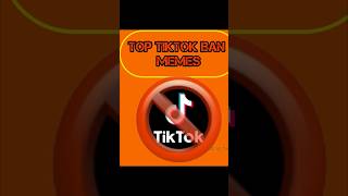 Top TikTok Ban Memes