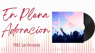 🎵Full Album💿 | En Plena Adoracion | MIEL San Fernando