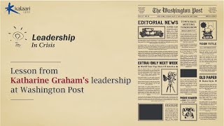 Leadership in Crisis | Lessons from Katharine Graham’s leadership at Washington Post