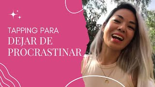 EFT TAPPING para DEJAR de PROCRASTINAR