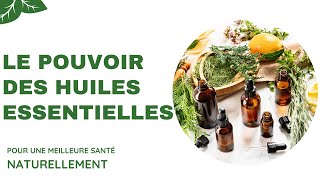 Le Pouvoir des Huiles Essentielles