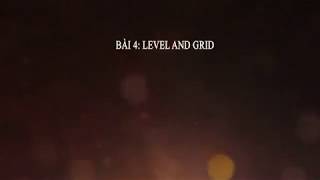 [RFA SERIES 1] - BÀI 4: LEVEL AND GRID