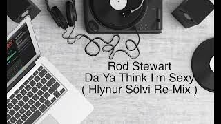 Rod Stewart - Da Ya Think I'm Sexy ( Hlynur Sölvi Re-Mix )