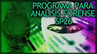 Programa Forense Para Sacar Toda La Información Que Necesitas SP26