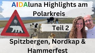 AIDAluna | Highlights am Polarkreis Teil 2 | Huskys in Spitzbergen | Nordkap | Hammerfest