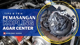 TIPS AND TRIK PEMASANGAN KOPLING BIAR CENTER