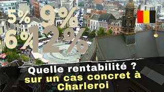 Quelle rentabilité immobilière dans le locatif à Charleroi ? (exemple concret)