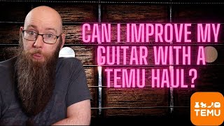 Can I improve my guitar with a TEMU haul?