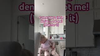 Baby girl says "not me" with cheeky attitude