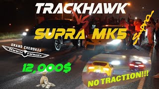 BUILT SUPRA MK5 VS BUILT TRACKHAWK!!!12,000$POT | CARS GET SKETCHY