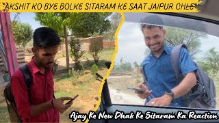 Akshit Ko Bye Bolke Sitaram Ke Saat Jaipur Chle | Ajay Ke New Dhak Ke Sitaram Ka Reaction | Garmi 🥵