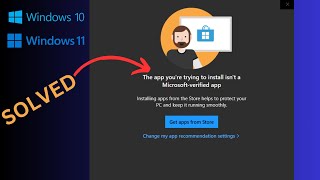 [SOLVED] The app you're trying to install isn't a Microsoft-verified app Windows 10 Windows 11